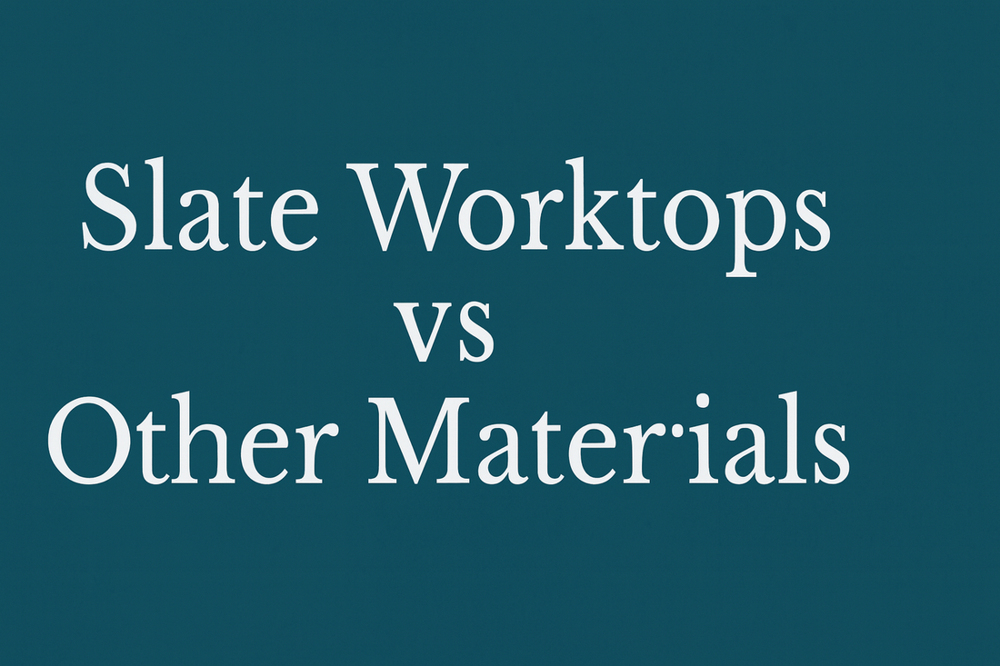Slate Worktops vs Other Materials: What Makes Slate Stand Out